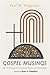 Gospel Musings: An Antholog...