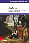 Alt Oder Neu?: Fortschritt Und Modernitat Aus Interkultureller Und Interreligioser Perspektive (Kirche - Konfession - Religion, 79) (English and German and Italian Edition)