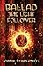 Ballad, The Light Follower