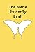 The Blank Butterfly Book: D...