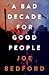 A Bad Decade for Good People by Joe Bedford