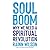Soul Boom: Why We Need a Spiritual Revolution