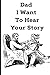 Dad I Want to Hear Your Story by George Jack