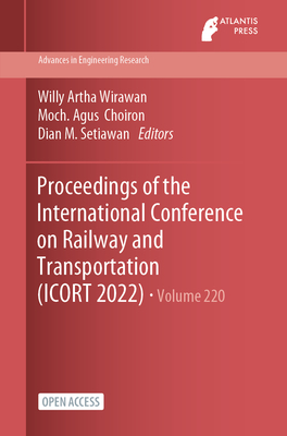 Proceedings of the International Conference on Railway and Transportation (ICORT 2022) (Advances in Engineering Research Book 220)