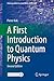 A First Introduction to Quantum Physics (Undergraduate Lecture Notes in Physics)