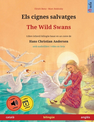 Els cignes salvatges – The Wild Swans (català – anglès): Llibre infantil bilingüe basat en un conte de Hans Christian Andersen, amb audiollibre i ... Bilingües Il-Lustrats) (Catalan Edition)