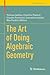 The Art of Doing Algebraic Geometry (Trends in Mathematics)