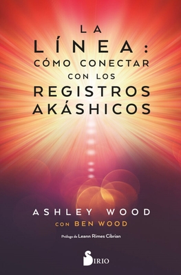 LA LÍNEA: CÓMO CONECTAR CON LOS REGISTROS AKASHICOS (Spanish Edition)