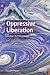 Oppressive Liberation: Sexi...