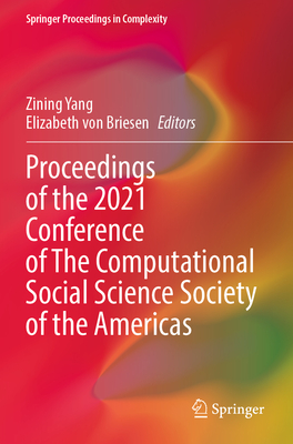 Proceedings of the 2021 Conference of The Computational Social Science Society of the Americas (Springer Proceedings in Complexity)