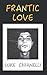 Frantic Love by Luke Chianelli