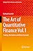 The Art of Quantitative Finance Vol.1: Trading, Derivatives and Basic Concepts (Springer Texts in Business and Economics)