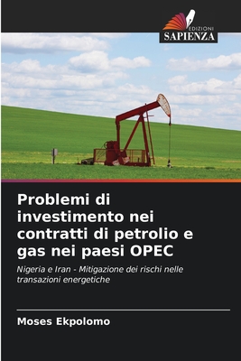 Problemi di investimento nei contratti di petrolio e gas nei paesi OPEC (Italian Edition)
