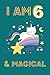 I am 6 and Magical: A happy...