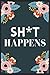 Sh*t Happens Notebook by Viola King