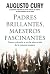 Padres brillantes, maestros fascinantes: Nunca volverás a ver la educación de la misma manera (Spanish Edition)