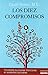 Los 10 compromisos/ The 10 Commitments: Transforma Tus Buenas Intenciones En Excelentes Desiciones/ Translating Good Intentions Into Great Choices (Spanish Edition)