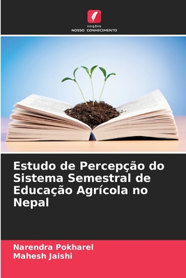 Estudo de Percepção do Sistema Semestral de Educação Agrícola no Nepal (Portuguese Edition)