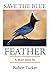 Save the Blue Feather