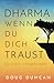 Dharma wenn du dich traust! by Doug Duncan