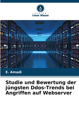 Studie und Bewertung der jüngsten Ddos-Trends bei Angriffen auf Webserver (German Edition)