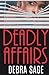 Deadly Affairs by Debra Sage