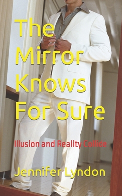 The Mirror Knows For Sure: Illusion and Reality Collide