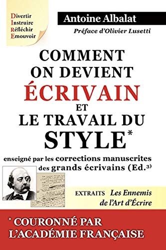 COMMENT ON DEVIENT ECRIVAIN. LE TRAVAIL DU STYLE ENSEIGNE PAR LES CORRECTIONS MANUSCRITES DES GRANDS (Paperback)