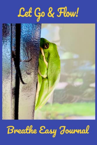 Let Go & Flow Breathe Easy Journal: Freddie is here to remind us to relax and be still for a while. Journaling our thoughts to create more calm in your life makes everything a little lighter. (Paperback)