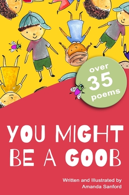 You Might Be a Goob: A Collection of Short Poems (Critter Crawler Collection)