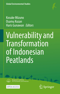 Vulnerability and Transformation of Indonesian Peatlands (Global Environmental Studies)
