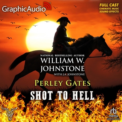 Shot to Hell [Dramatized Adaptation]: The Legend of Perley Gates 4 (Perley Gates)