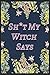 Sh*t My Witch Says Notebook by Viola King