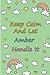 Keep Calm And Let Amber Han...