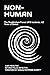 NON-HUMAN: The Rendlesham Forest UFO Incidents: 42 Years of Denial