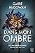 Dans mon ombre