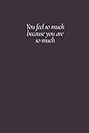 You Feel So Much ...