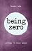 Being Zero