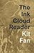 The Ink Cloud Reader by Kit Fan