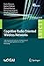 Cognitive Radio Oriented Wireless Networks: 12th International Conference, CROWNCOM 2017, Lisbon, Portugal, September 20-21, 2017, Proceedings (Lecture ... Telecommunications Engineering Book 228)