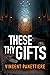 These Thy Gifts by Vincent Panettiere