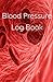 Blood Pressure Log Book: Tr...