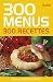300 menus, 300 recettes