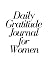 Daily Gratitude Journal for Women by Adam Steve