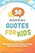 50 Inspiring Quotes For Kids by Anne Sweeney