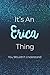It's An Erica Thing You Wou...