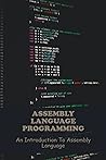 Assembly Language Programming: An Introduction To Assembly Language