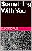 Something With You by Elliot Davis