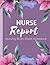 Nursing Brain Sheets: Nurse Report Notebook For Organized Patient Notes and Shift Changes - Great Nurse Gift