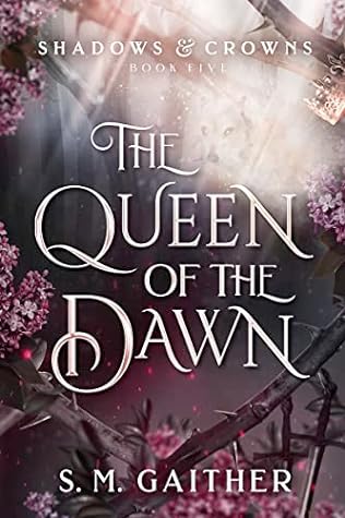 The Queen of the Dawn (Shadows and Crowns #5)